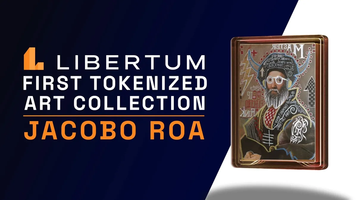 Libertum Announces Launch of its Tokenization Engine and $315k Tokenized Art Collection Alongside Mexican Artist, Jacobo Roa