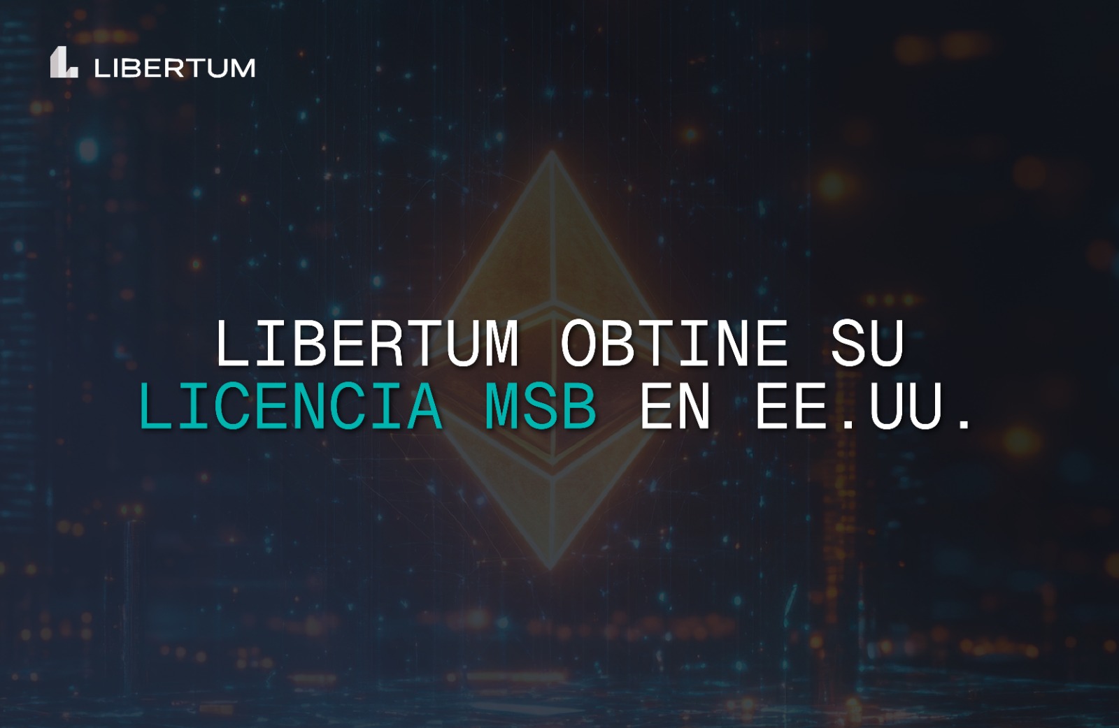 Libertum obtiene Licencia MSB en EE.UU.: Una nueva era para la tokenización de activos reales